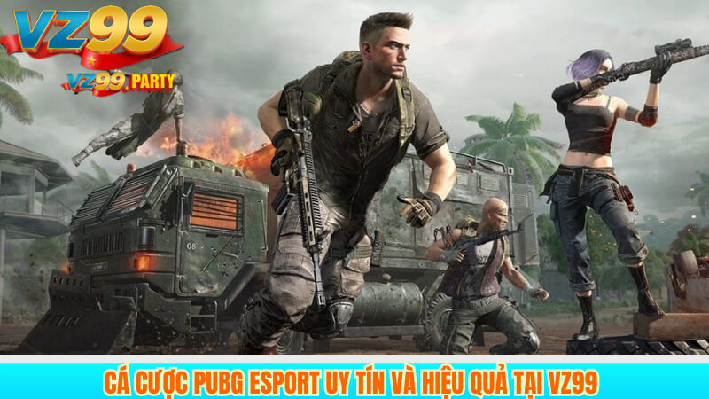 Cá Cược PUBG Esport Uy Tín Và Hiệu Quả Tại VZ99 1 Cá Cược PUBG Esport Uy Tín Và Hiệu Quả Tại VZ99
