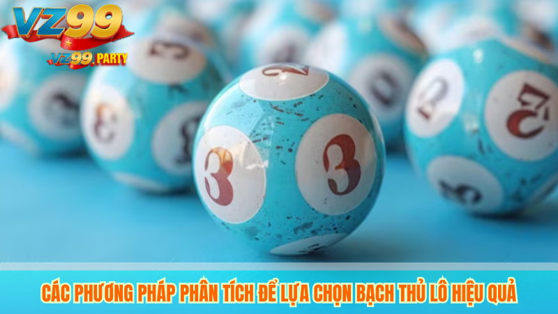 Chiến Thuật Chơi Bạch Thủ Lô VZ99 Hiệu Quả Nhất 3 Các Phương Pháp Phân Tích Để Lựa Chọn Bạch Thủ Lô Hiệu Quả