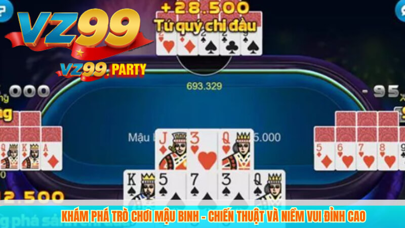 Hướng Dẫn Chơi Mậu Binh VZ99 Chi Tiết & Dễ Hiểu 2 Khám Phá Trò Chơi Mậu Binh – Chiến Thuật Và Niềm Vui Đỉnh Cao