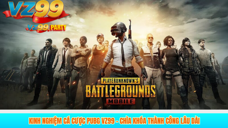 Cá Cược PUBG Esport Uy Tín Và Hiệu Quả Tại VZ99 4 Kinh nghiệm cá cược PUBG VZ99 – Chìa khóa thành công lâu dài