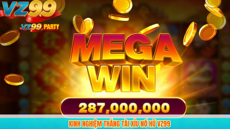 Chơi Tài Xỉu Nổ Hũ VZ99: Chiến Thuật & Đổi Thưởng Nhanh 4 Kinh nghiệm thắng tài xỉu nổ hũ VZ99