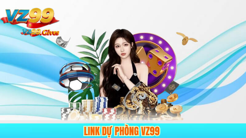 LINK VÀO VZ99 3 Link dự phòng VZ99