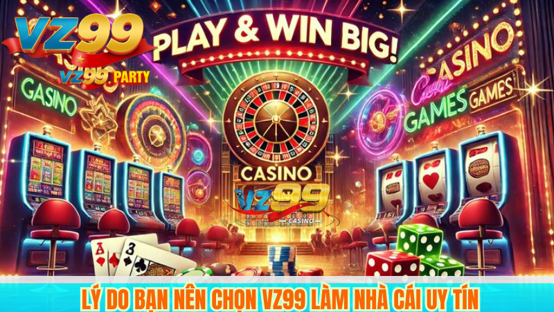 ĐĂNG KÝ VZ99 4 Lý do bạn nên chọn VZ99 làm nhà cái uy tín