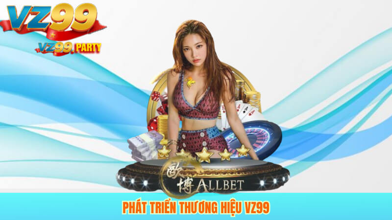 THƯƠNG HIỆU VZ99 3 Phát triển thương hiệu VZ99