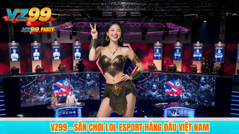 VZ99 – Sân Chơi LOL Esport Hàng Đầu Việt Nam 3 VZ99 – Sân Chơi LOL Esport Hàng Đầu Việt Nam